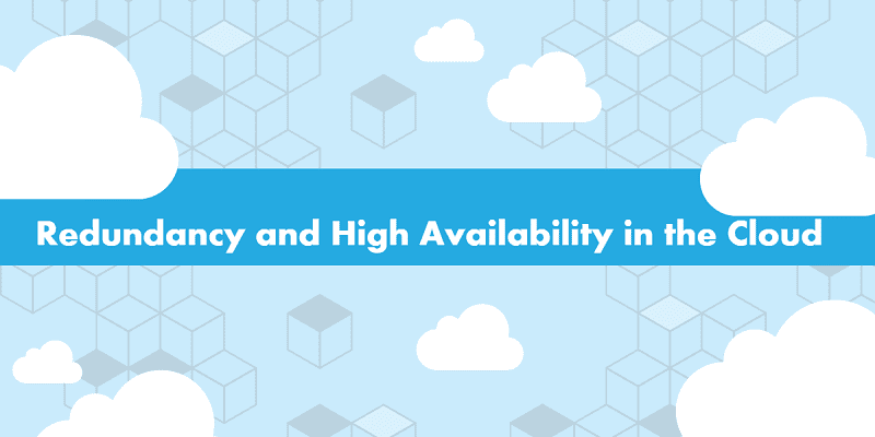 Redundancy and High Availability in the Cloud
