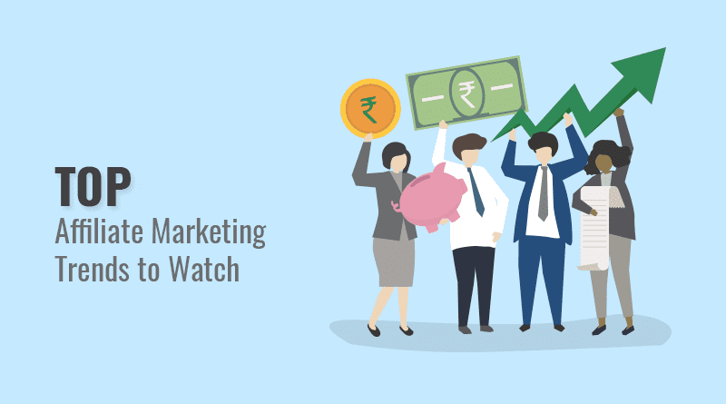 Top Affiliate Marketing Trends to Watch