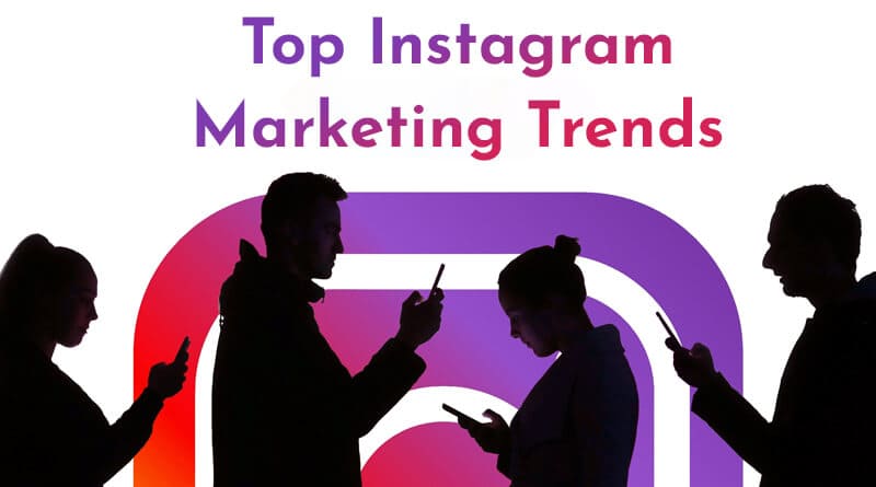 Top Instagram Marketing Trends