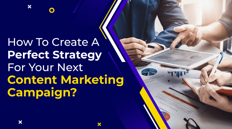 create perfect strategy for your next content marketing campaign