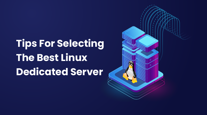 tips for selecting the best linux dedicated server