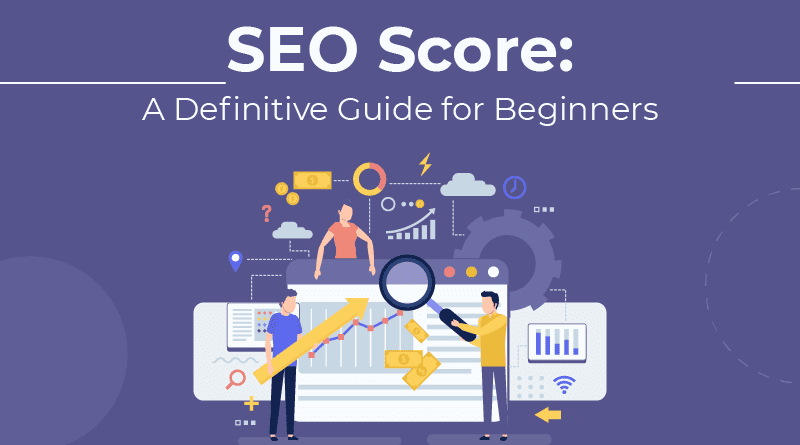 SEO Score: A Beginner’s Guide