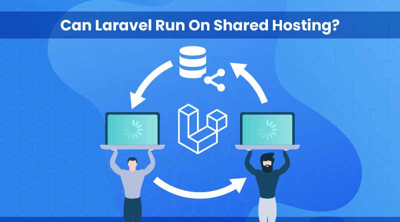 Can Laravel Run On Shared Hosting