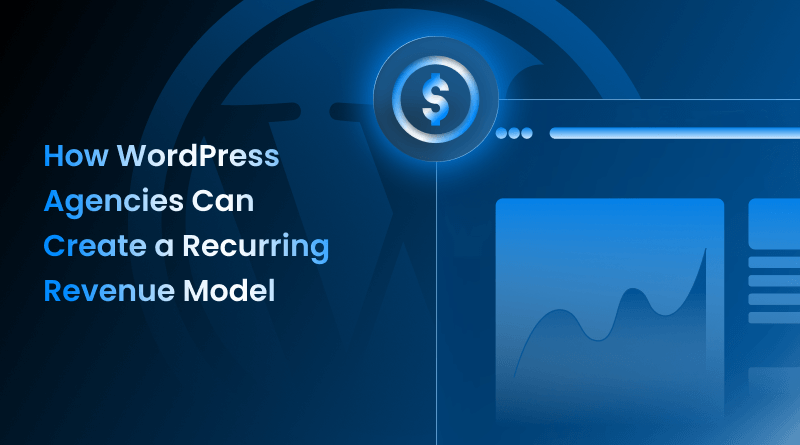 how-wordpress-agencies-can-create-a-recurring-revenue-model